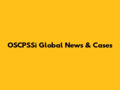 OSCPSSi Global News & Cases