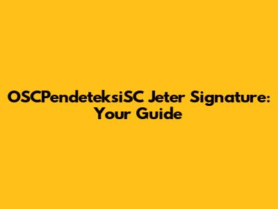 OSCPendeteksiSC Jeter Signature: Your Guide