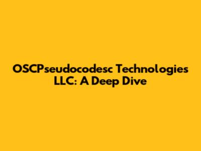 OSCPseudocodesc Technologies LLC: A Deep Dive