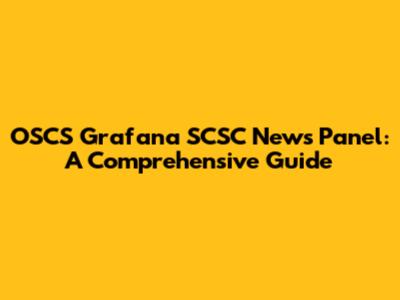 OSCS Grafana SCSC News Panel: A Comprehensive Guide