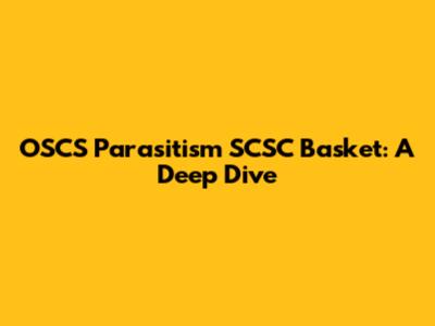OSCS Parasitism SCSC Basket: A Deep Dive