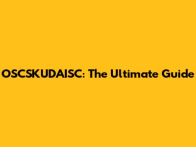 OSCSKUDAISC: The Ultimate Guide