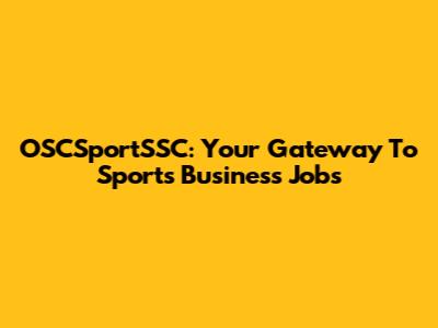OSCSportSSC: Your Gateway To Sports Business Jobs