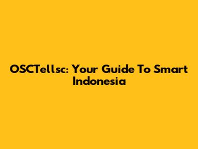 OSCTellsc: Your Guide To Smart Indonesia