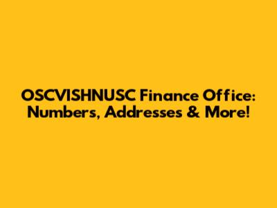 OSCVISHNUSC Finance Office: Numbers, Addresses & More!