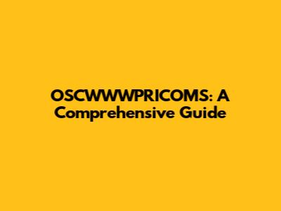 OSCWWWPRICOMS: A Comprehensive Guide