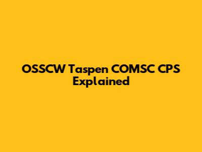 OSSCW Taspen COMSC CPS Explained