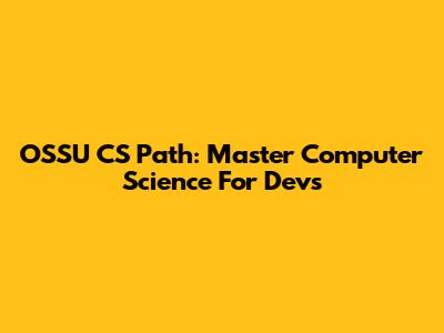 OSSU CS Path: Master Computer Science For Devs