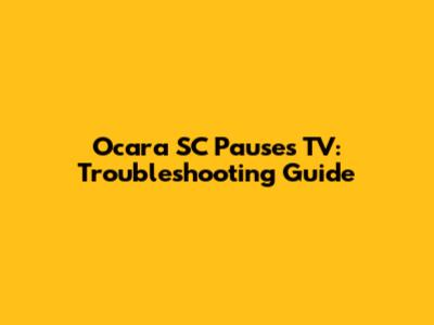 Ocara SC Pauses TV: Troubleshooting Guide