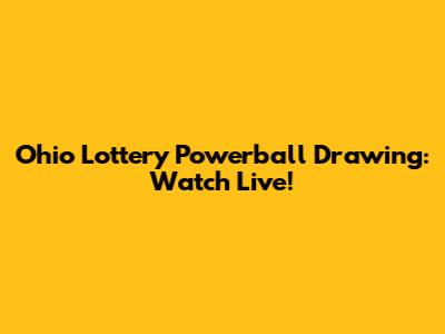 Ohio Lottery Powerball Drawing: Watch Live!