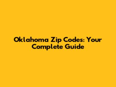 Oklahoma Zip Codes: Your Complete Guide
