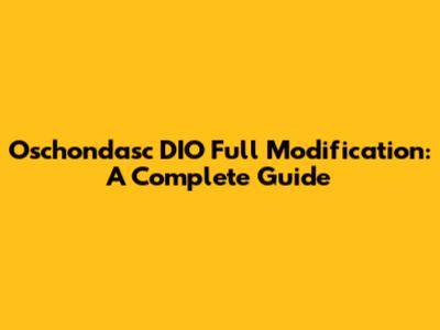 Oschondasc DIO Full Modification: A Complete Guide