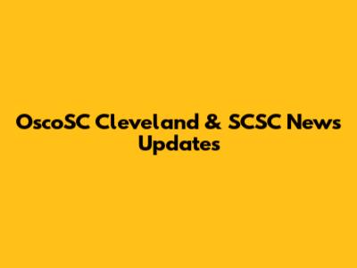 OscoSC Cleveland & SCSC News Updates