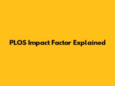 PLOS Impact Factor Explained