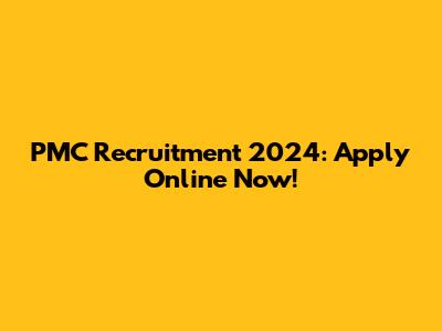 PMC Recruitment 2024: Apply Online Now!