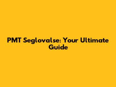 PMT Seglovalse: Your Ultimate Guide