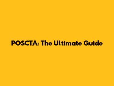 POSCTA: The Ultimate Guide