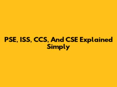 PSE, ISS, CCS, And CSE Explained Simply
