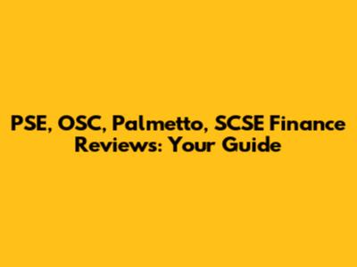 PSE, OSC, Palmetto, SCSE Finance Reviews: Your Guide