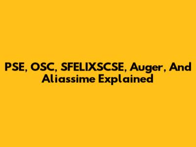 PSE, OSC, SFELIXSCSE, Auger, And Aliassime Explained