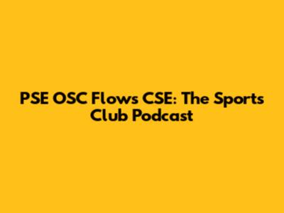PSE OSC Flows CSE: The Sports Club Podcast