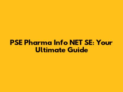 PSE Pharma Info NET SE: Your Ultimate Guide