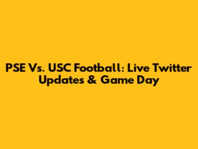 PSE Vs. USC Football: Live Twitter Updates & Game Day