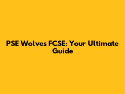 PSE Wolves FCSE: Your Ultimate Guide