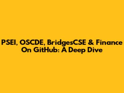 PSEI, OSCDE, BridgesCSE & Finance On GitHub: A Deep Dive