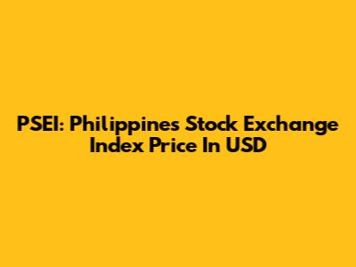 PSEI: Philippines Stock Exchange Index Price In USD