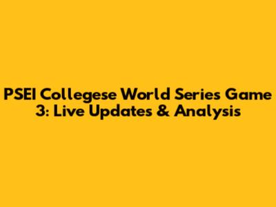 PSEI Collegese World Series Game 3: Live Updates & Analysis