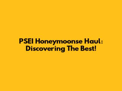 PSEI Honeymoonse Haul: Discovering The Best!