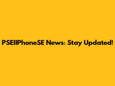 PSEIIPhoneSE News: Stay Updated!