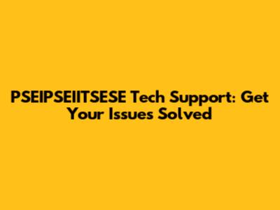 PSEIPSEIITSESE Tech Support: Get Your Issues Solved