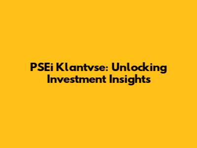 PSEi Klantvse: Unlocking Investment Insights