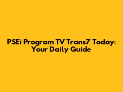 PSEi Program TV Trans7 Today: Your Daily Guide