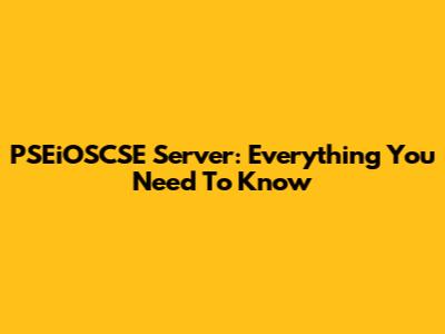 PSEiOSCSE Server: Everything You Need To Know