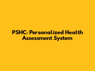 PSHC: Personalized Health Assessment System