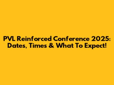 PVL Reinforced Conference 2025: Dates, Times & What To Expect!