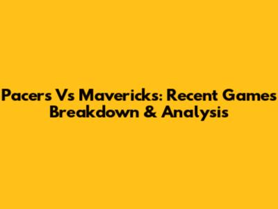 Pacers Vs Mavericks: Recent Games Breakdown & Analysis