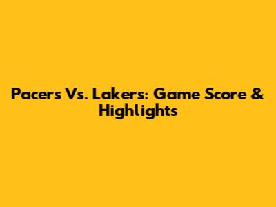 Pacers Vs. Lakers: Game Score & Highlights