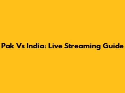 Pak Vs India: Live Streaming Guide