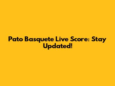 Pato Basquete Live Score: Stay Updated!