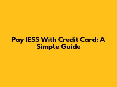Pay IESS With Credit Card: A Simple Guide