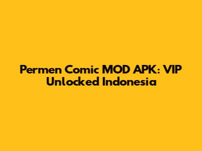 Permen Comic MOD APK: VIP Unlocked Indonesia