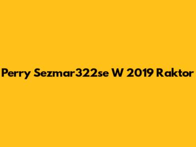 Perry Sezmar322se W 2019 Raktor