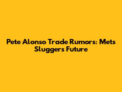 Pete Alonso Trade Rumors: Mets Slugger's Future