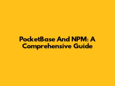 PocketBase And NPM: A Comprehensive Guide