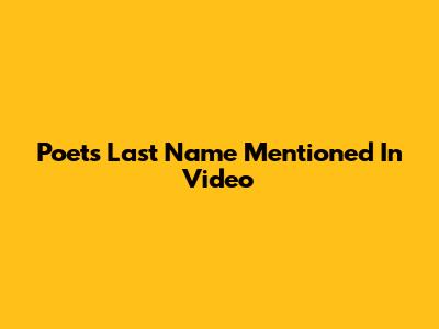Poet's Last Name Mentioned In Video