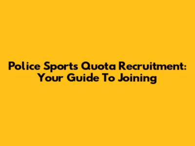 Police Sports Quota Recruitment: Your Guide To Joining